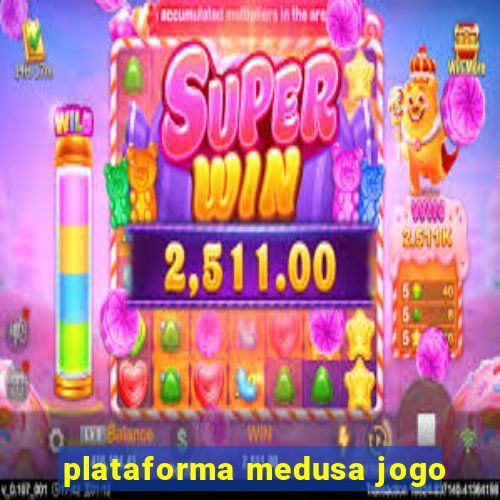 plataforma medusa jogo