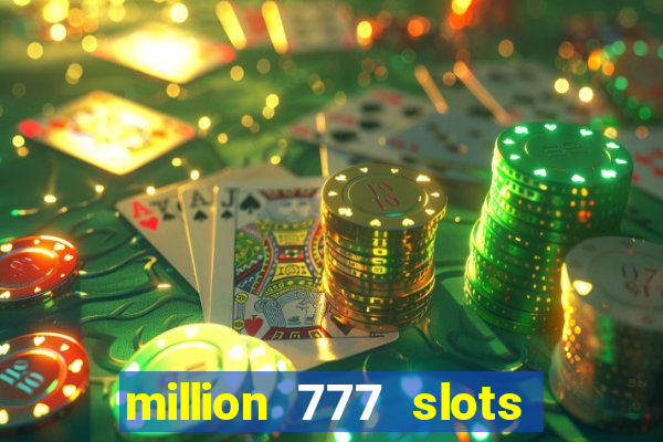 million 777 slots paga mesmo