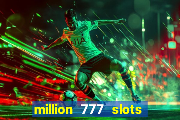 million 777 slots paga mesmo