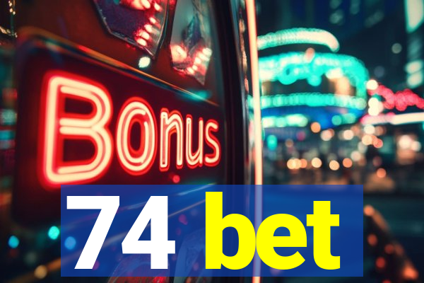 74 bet