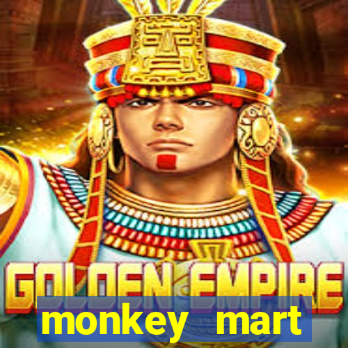 monkey mart dinheiro infinito