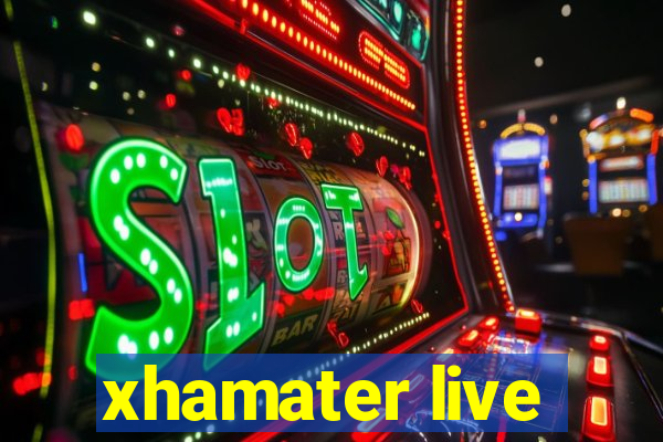 xhamater live