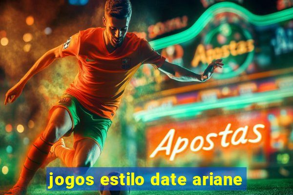 jogos estilo date ariane