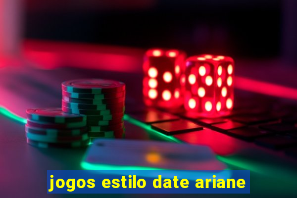 jogos estilo date ariane