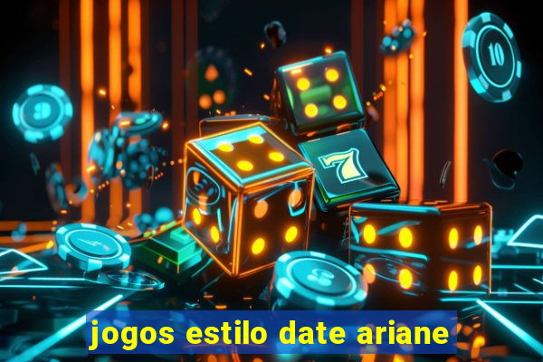 jogos estilo date ariane