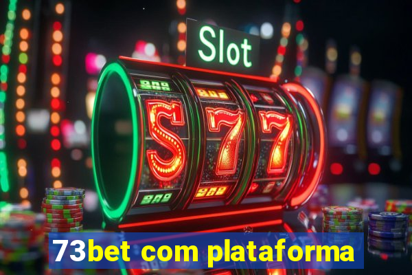 73bet com plataforma