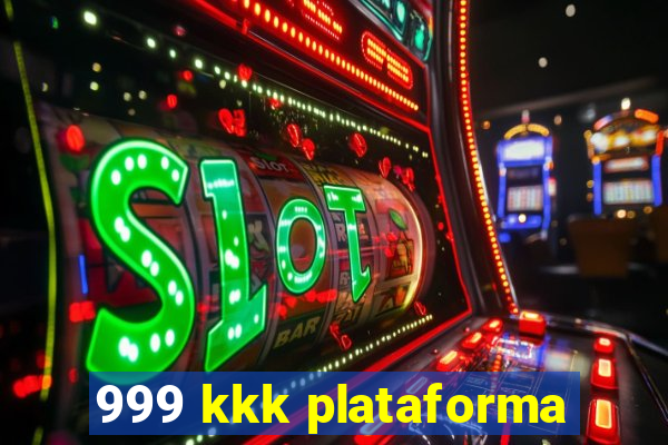 999 kkk plataforma