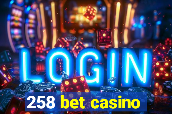 258 bet casino