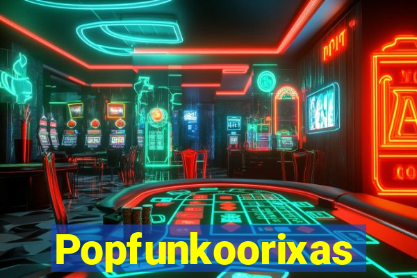 Popfunkoorixas