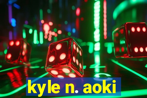 kyle n. aoki