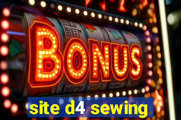 site d4 sewing