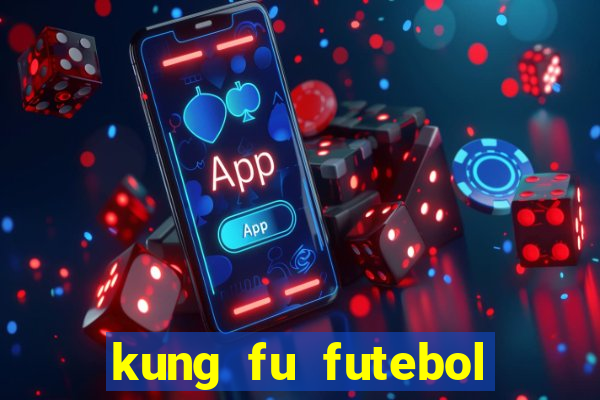 kung fu futebol clube filme completo dublado download via mega