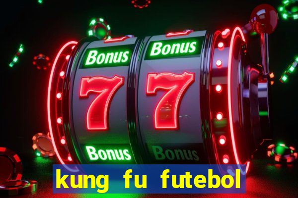 kung fu futebol clube filme completo dublado download via mega