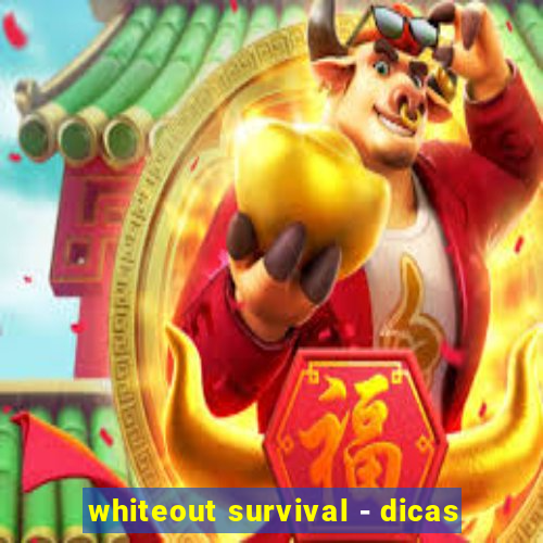 whiteout survival - dicas