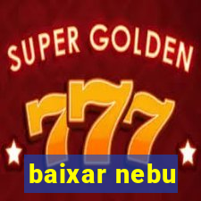 baixar nebu