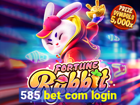 585 bet com login