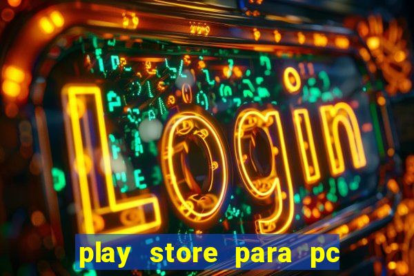 play store para pc windows 7