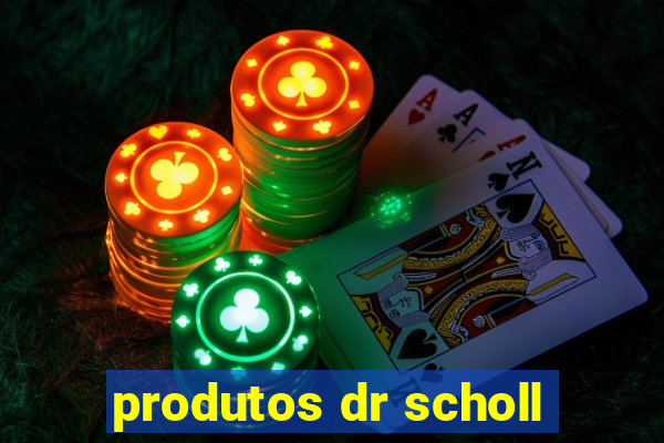 produtos dr scholl