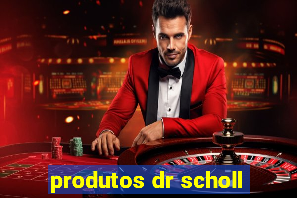 produtos dr scholl