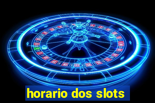 horario dos slots