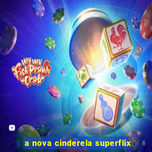 a nova cinderela superflix