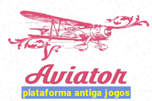 plataforma antiga jogos