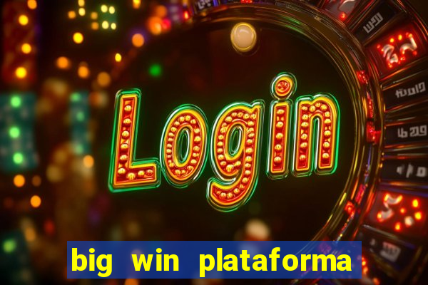 big win plataforma de jogos