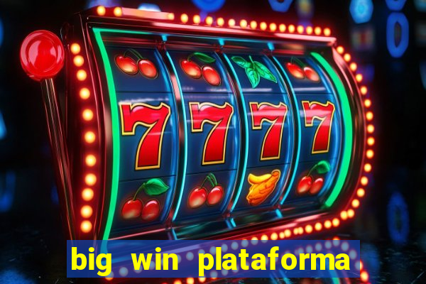 big win plataforma de jogos