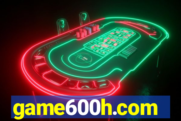 game600h.com