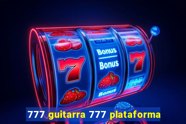 777 guitarra 777 plataforma