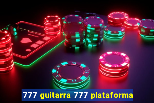 777 guitarra 777 plataforma