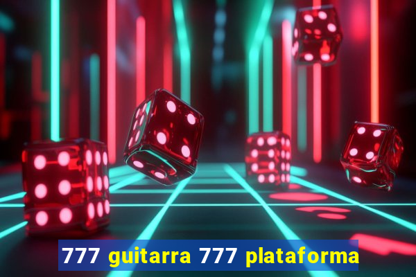 777 guitarra 777 plataforma