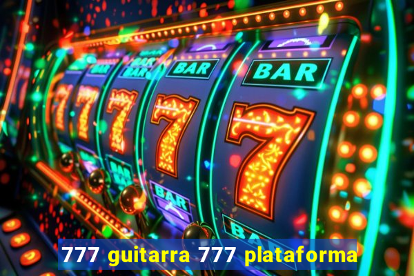 777 guitarra 777 plataforma