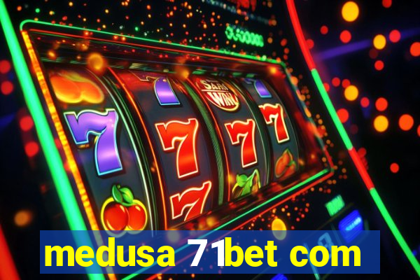 medusa 71bet com