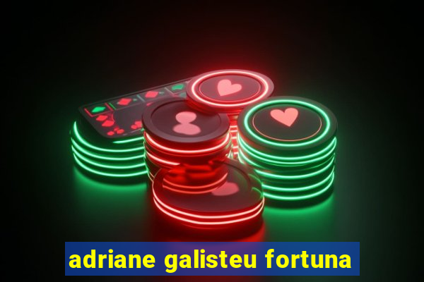 adriane galisteu fortuna