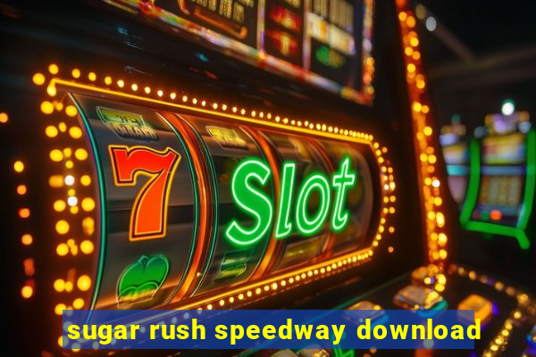 sugar rush speedway download