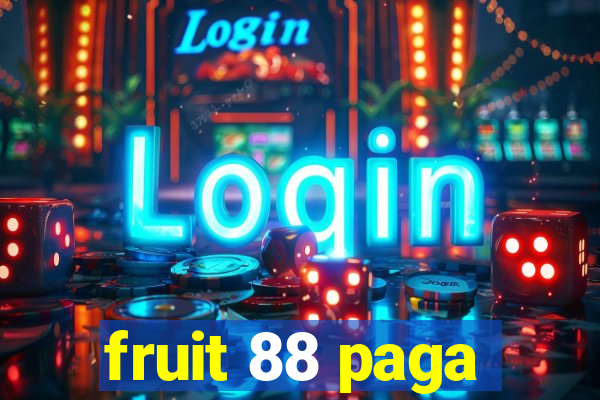 fruit 88 paga