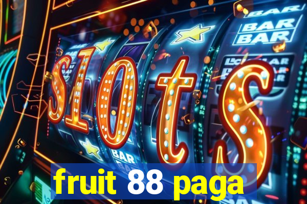 fruit 88 paga