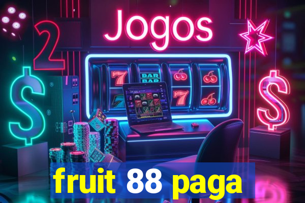 fruit 88 paga