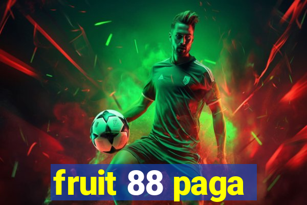 fruit 88 paga