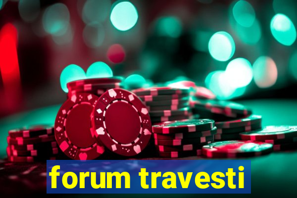 forum travesti