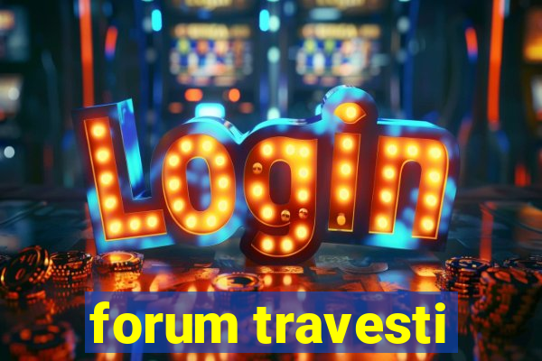 forum travesti