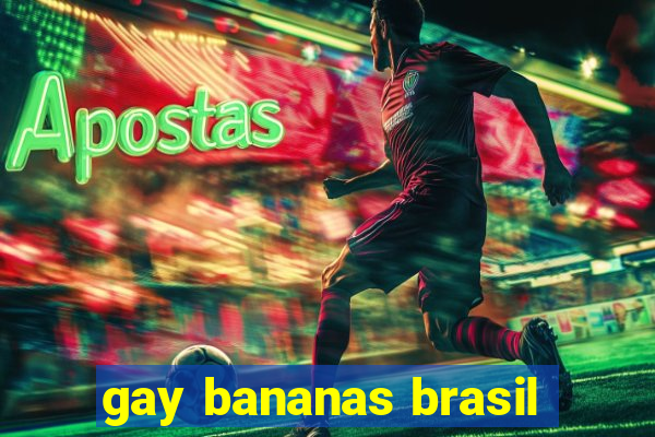 gay bananas brasil