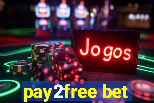 pay2free bet