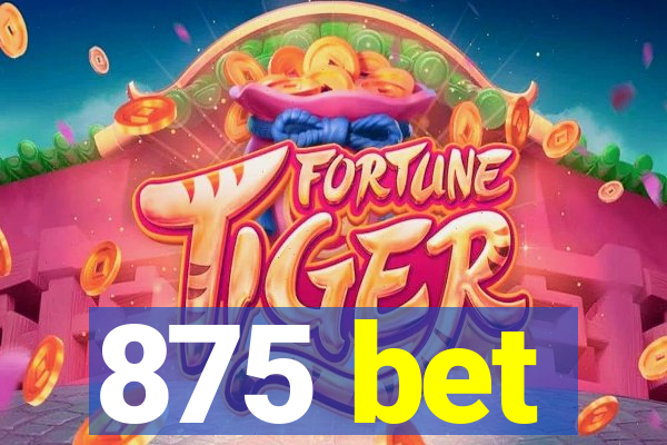 875 bet