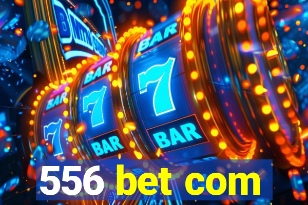 556 bet com