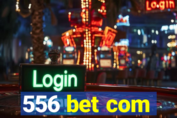 556 bet com