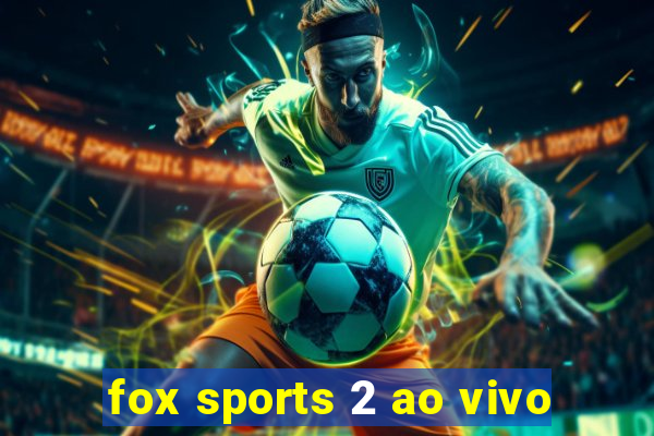 fox sports 2 ao vivo