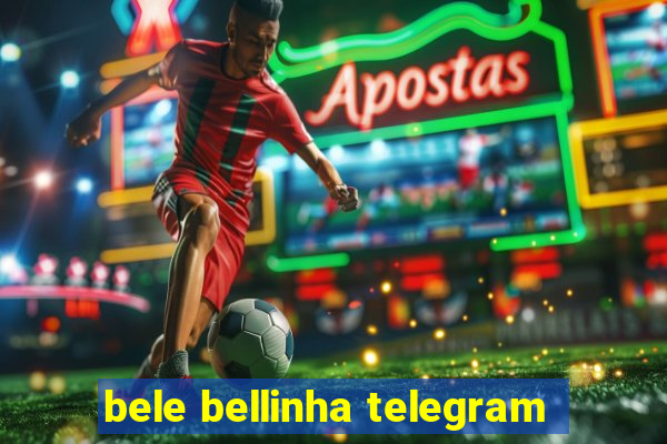 bele bellinha telegram