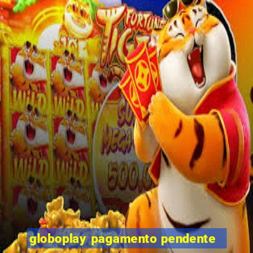 globoplay pagamento pendente